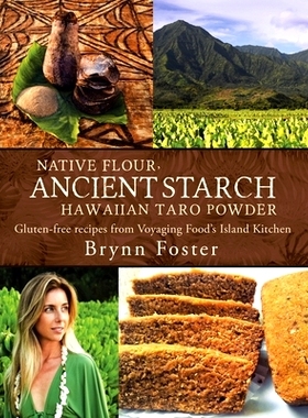 预订 Native Flour Ancient Starch: Gluten-Free Recipes from Voyaging Food’s Island Kitchen: 9781504332385