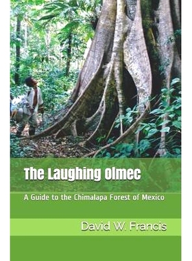 预订 The Laughing Olmec: A Guide to the Chimalapa Forest of Mexico: 9781980934493