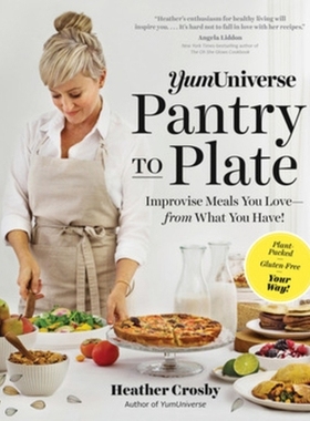 预订 YumUniverse Pantry to Plate: Improvise Meals You Love - from What You Have! - Plant-Packed, Gluten-Free, Your Way!