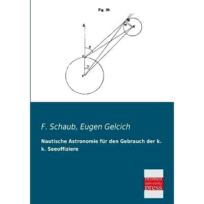 预订 Nautische Astronomie Fur Den Gebrauch Der K. K. Seeoffiziere: 9783955622909