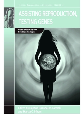 预订 ASSISTING REPRODUCTION, TESTING GENES: GLOBAL ENCOUNTERS WITH THE NEW BIOTECHNOLOGIES: 9781845456252