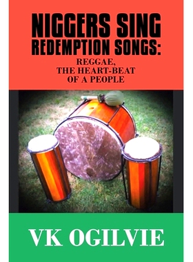 预订 Niggers Sing Redemption Songs: Reggae, the Heart-Beat of a People: 9781982284046