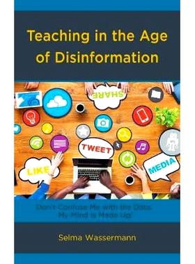预订 Teaching in the Age of Disinformation: Don’t Confuse Me with the Data, My Mind Is Made Up! 虚假信息时代的教学：不