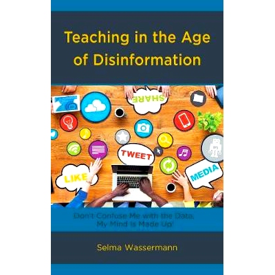 预订 Teaching in the Age of Disinformation: Don’t Confuse Me with the Data, My Mind Is Made Up! 虚假信息时代的教学：不