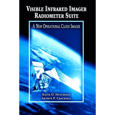 预订 Visible Infrared Imager Radiometer Suite: A New Operational Cloud Imager 可见红外成像仪辐射仪套件：新型运营云影像仪