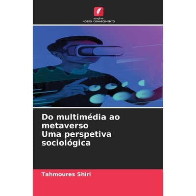 预订 Do multimédia ao metaverso Uma perspetiva sociológica: DE: 9786209396144