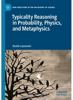 预订 Typicality Reasoning in Probability, Physics, and Metaphysics 概率论、物理学与形而上学的典型推理: 9783031334474