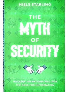 预订 The Myth Of Security: Hackers’ Inventions Will Win The Race for Information: 9781777405526