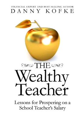 预订 The Wealthy Teacher: Lessons for Prospering on a School Teacher’s Salary: 9781942545941