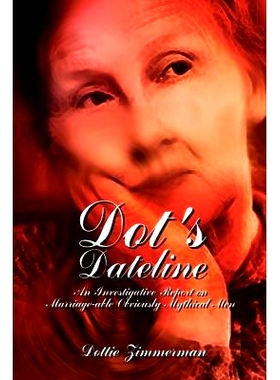 预订 Dot’s Dateline: An Investigative Report on Marriage-able Obviously Mythical Men: 9780759691490