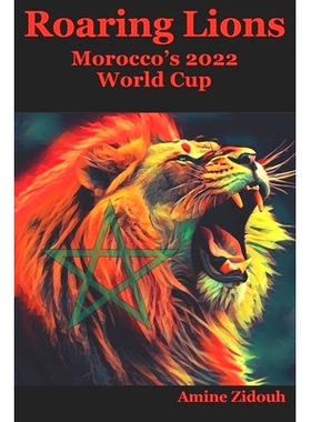 预订 Roaring Lions: Morocco’s 2022 Fifa World Cup: 9798851469206
