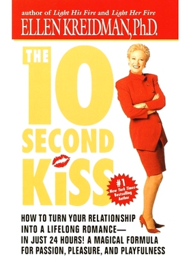 预订 The 10-Second Kiss: How to Turn Your Relationship Into a Lifelong Romance -- In Just 24 Hours! a Magical Formula fo