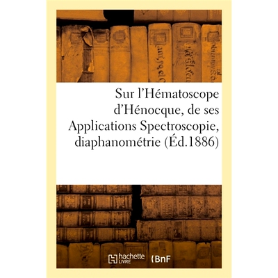 预订 Notice Sur L’Hematoscope D’Henocque. Indications Techniques de Ses Applications Spectroscopie Henocque 血球镜说明