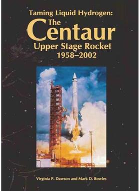 [预订]Taming Liquid Hydrogen: The Centaur Upper Stage Rocket, 1958-2002 9781493586301