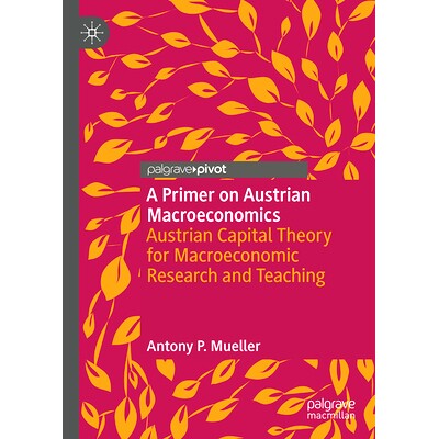 预订 A Primer on Austrian Macroeconomics: Austrian Capital Theory for Macroeconomic Research and Teaching 奥地利宏观经济