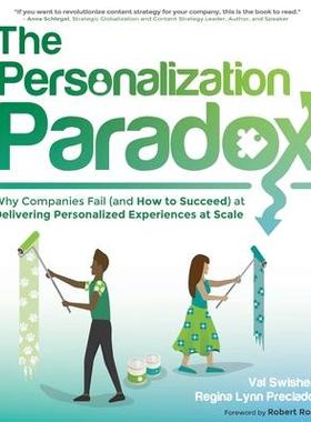 [预订]The Personalization Paradox: Why Companies Fail (and How To Succeed) at Delivering Personalized Expe 9781937434724