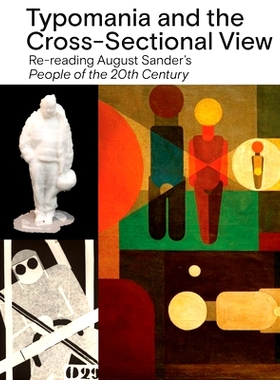 预订 Typomania and the Cross-Sectional View: Re-Reading August Sander’s People of the 20th Century 类型狂热与横断面视角