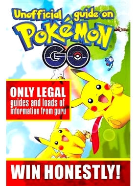预订 Unofficial guide on Pokemon GO: ONLY LEGAL guides and loads of information from guru. WIN HONESTLY!: 9781537406275