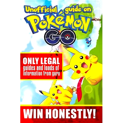 预订 Unofficial guide on Pokemon GO: ONLY LEGAL guides and loads of information from guru. WIN HONESTLY!: 9781537406275
