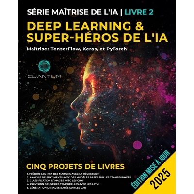 预订 Book 2: Deep Learning and AI Superhero: Mastering TensorFlow, Keras, and PyTorch: Apprentissage automatique avancé