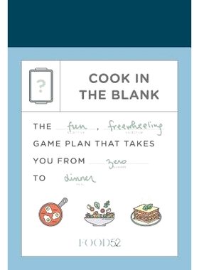 预订 Food52 Cook in the Blank: The Fun, Freewheeling Game Plan That Takes You from Zero to Dinner: A Cookbook: 978052557
