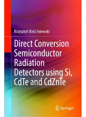 预订 Direct Conversion Semiconductor Radiation Detectors using Si, CdTe and CdZnTe 基于硅、碲化镉与碲锌镉的直接转换半导