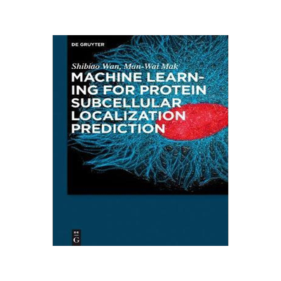 [预订]Machine Learning for Protein Subcellular Localization Prediction 9781501510489