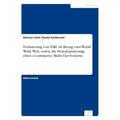 预订 Evaluierung Von XML Im Bezug Zum World Wide Web, Sowie Die Prototypisierung Eines E-Commerce Multi-Tier-Systems: 97