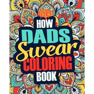 预订 How Dads Swear Coloring Book: A Funny, Irreverent, Clean Swear Word Dad Coloring Book Gift Idea: 9781986898645