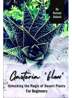 预订 Gasteria ’Flow’: Unlocking the Magic of Desert Plants, For Beginners: 9798871301722