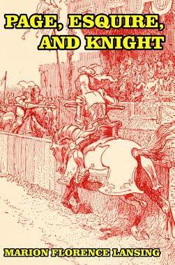 [预订]Page, Esquire, and Knight: A Book of Chivalry 9781389617270