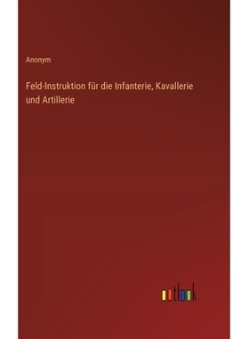 预订 Feld-Instruktion für die Infanterie, Kavallerie und Artillerie: 9783368558468