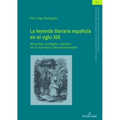 预订 La leyenda literaria española en el siglo XIX: Maravillas, prodigios y fantasía en el repertorio Descubreleyendas