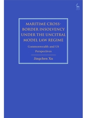 预订 Maritime Cross-Border Insolvency under the UNCITRAL Model Law Regime: Commonwealth and US Perspectives 贸易法委员会