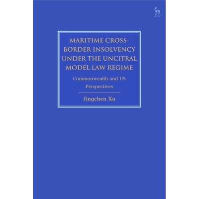预订 Maritime Cross-Border Insolvency under the UNCITRAL Model Law Regime: Commonwealth and US Perspectives 贸易法委员会