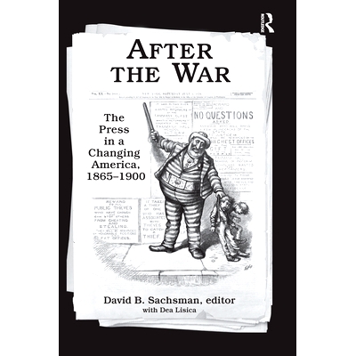 预订 After the War: The Press in a Changing America, 1865–1900 战后：变化中的美国新闻界，1865-1900: 9780367736262