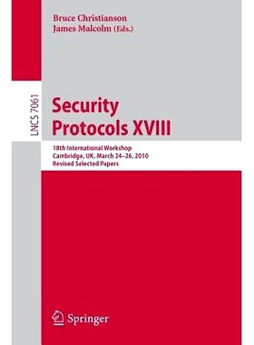 预订 Security Protocols XVIII: 18th International Workshop, Cambridge, UK, March 24-26, 2010, Revised Selected Papers 安