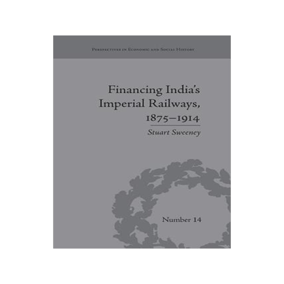预订 Financing India's Imperial Railways, 1875–1914