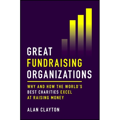 预订 Great Fundraising Organizations: Why and How the World’s Best Charities Excel At Raising Money 伟大的筹款组织：世