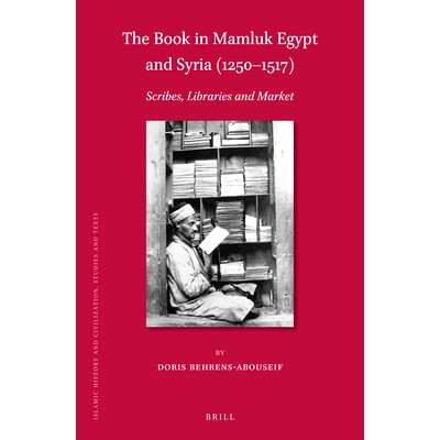 预订 The Book in Mamluk Egypt and Syria (1250-1517): Scribes, Libraries and Market 《马穆鲁克埃及与叙利亚》（1250-1517）