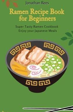 [预订]Super Ramen Recipe Book for Beginners: Super Tasty, Quick and Easy Ramen Collection 9781802691221