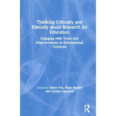 预订 Thinking Critically and Ethically about Research for Education: Engaging with Voice and Empowerment in Internationa