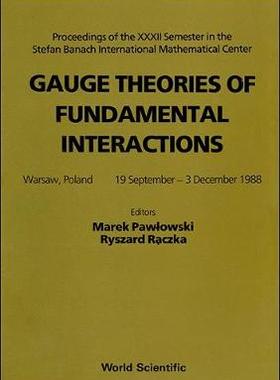 【预订】GAUGE THEORIES OF FUNDAMENTAL INTERACTIONS - PROCEEDINGS OF THE XXXII SEMESTER IN THE STEFAN BANACH INTERN...
