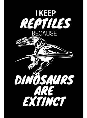 预订 I Keep Reptiles Because Dinosaurs Are Extinct: Do you have a love of reptiles that started with a fascination with