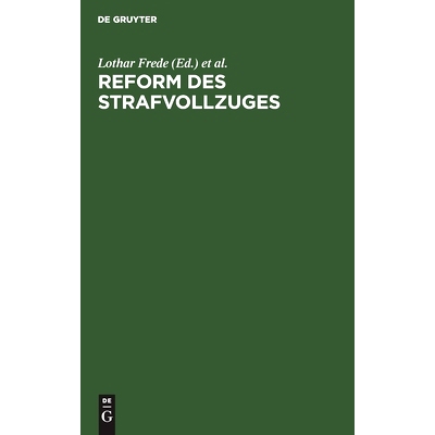 预订 Reform des Strafvollzuges: Kritische Beiträge zu dem amtlichen Entwurf eines Strafvollzugsgesetzes: 9783111266268