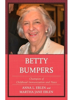 预订 Betty Bumpers: Champion of Childhood Immunization and Peace 贝蒂·巴姆珀斯：儿童时期的免疫接种与和平战士: 978144222