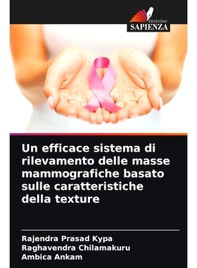 预订 Un efficace sistema di rilevamento delle masse mammografiche basato sulle caratteristiche della texture: 9786208075