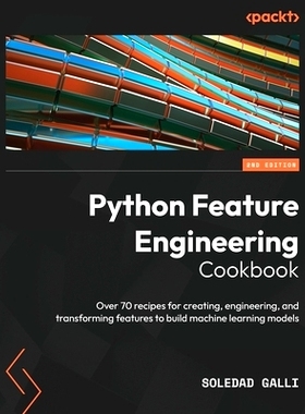 预订 Python Feature Engineering Cookbook: Over 70 recipes for creating, engineering, and transforming features to build