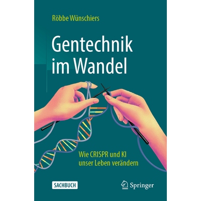 预订 Gentechnik im Wandel Wie CRISPR und KI unser Leben verändern 9783662714096