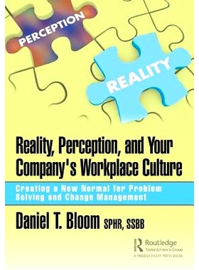 预订 Reality, Perception, and Your Company’s Workplace Culture: Creating a New Normal for Problem Solving and Change Ma